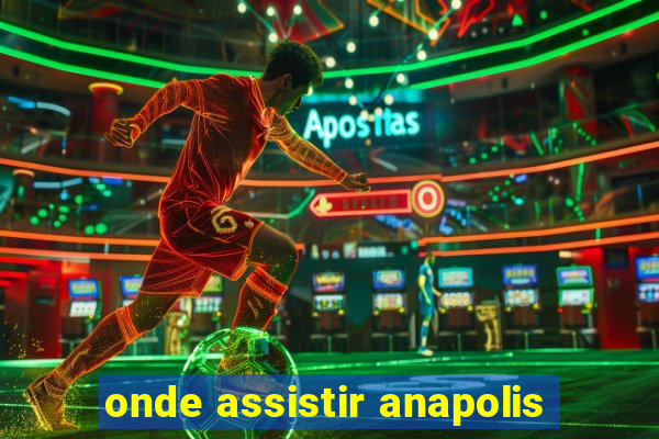 onde assistir anapolis